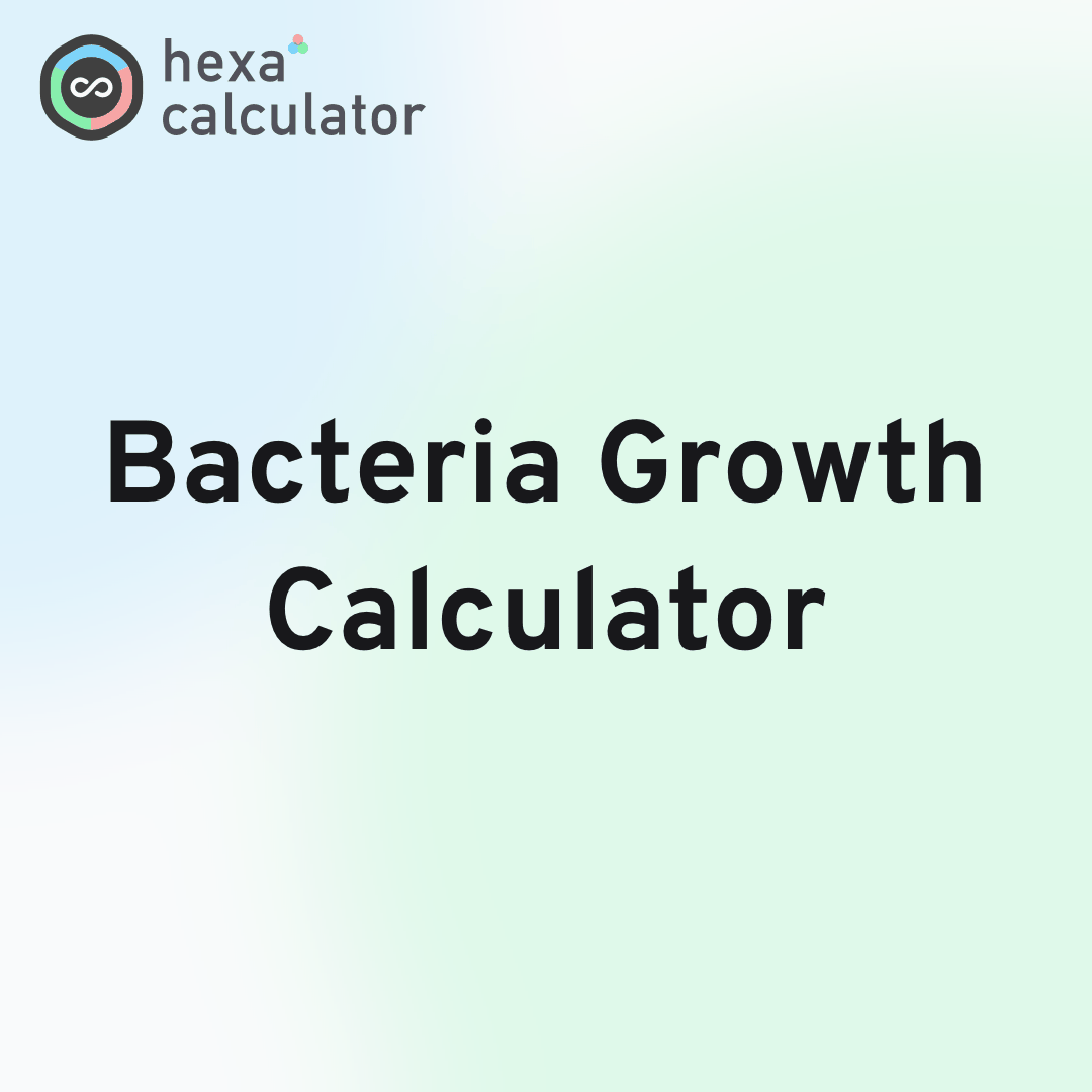 Bacteria Growth Calculator