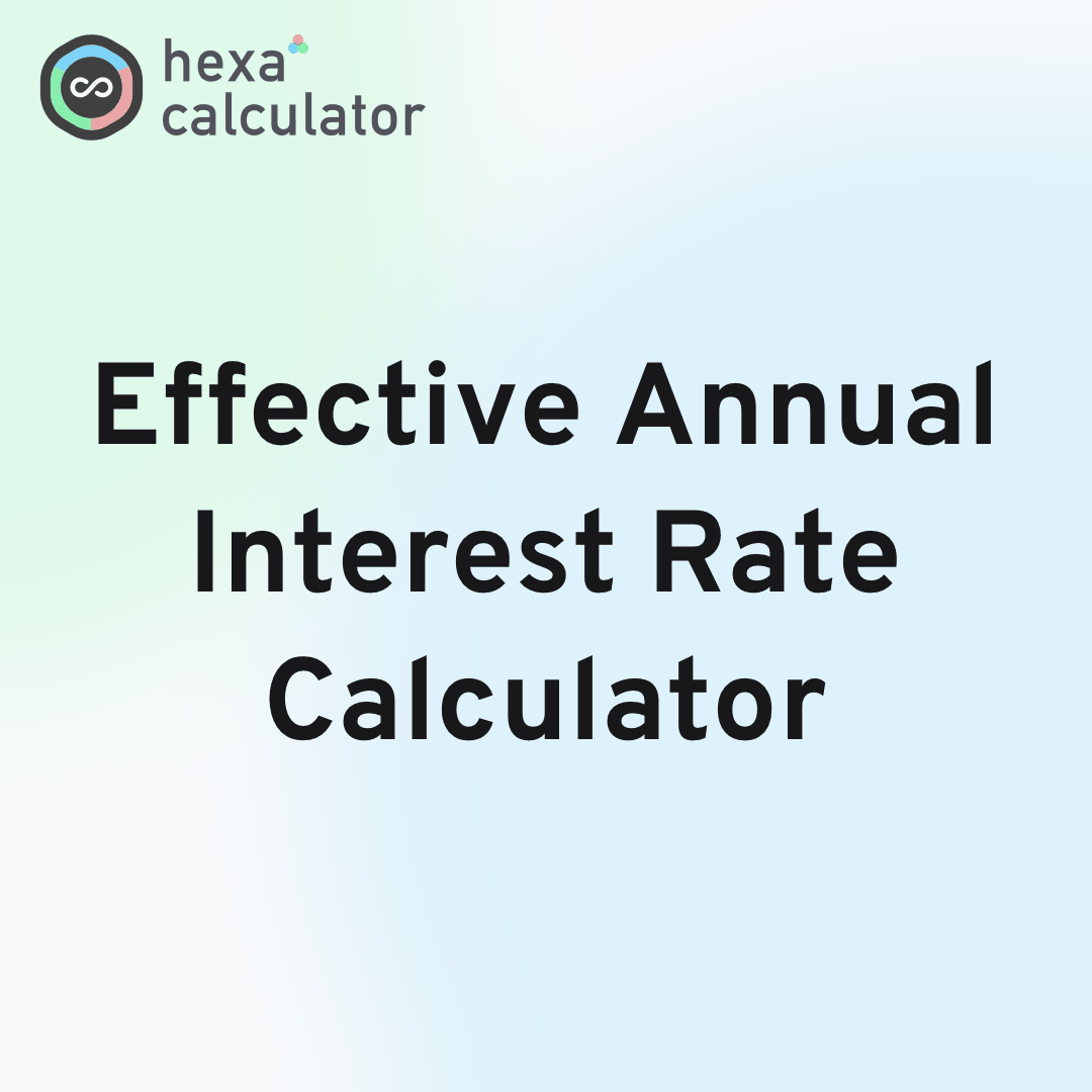 Effective Annual Interest Rate Calculator
