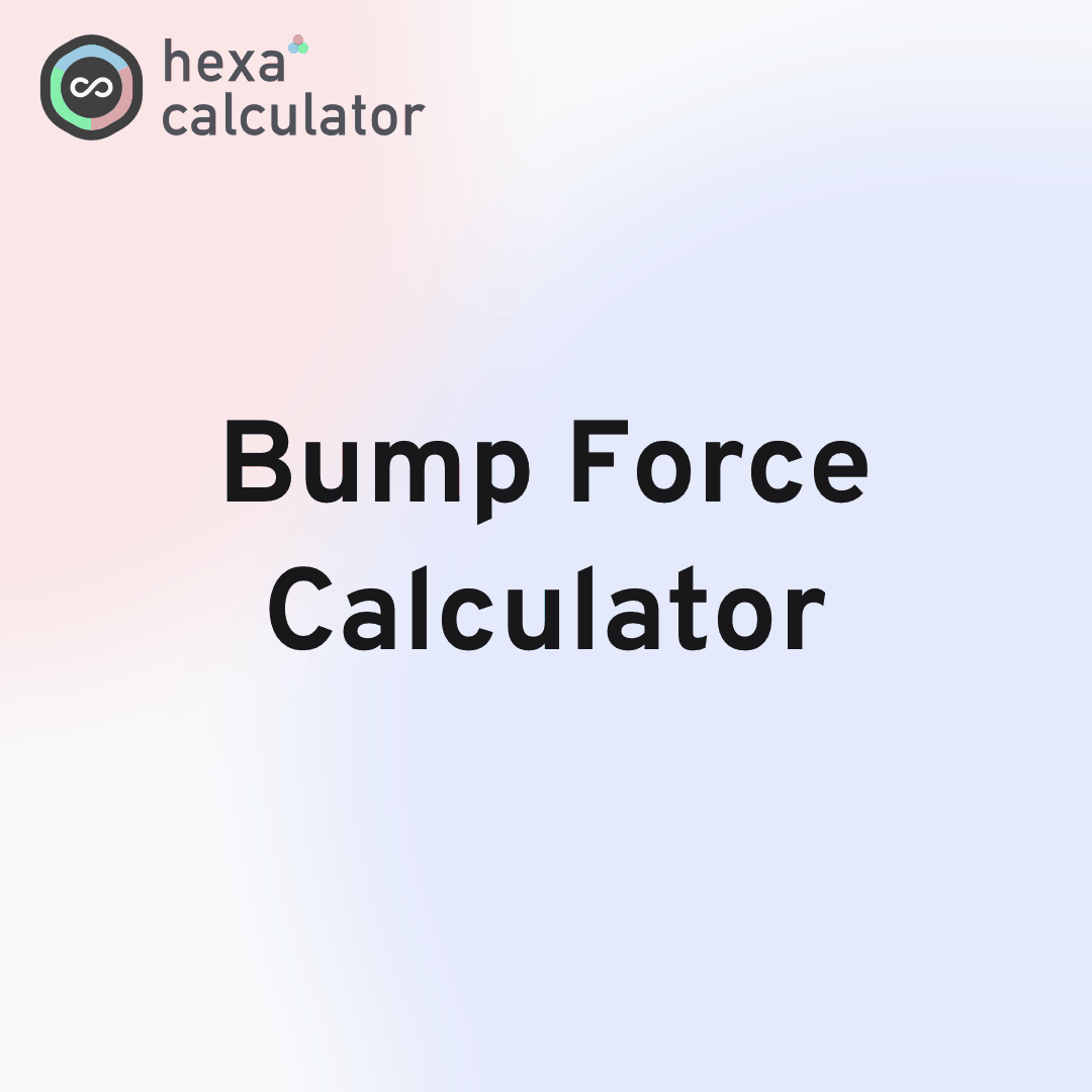 Bump Force Calculator